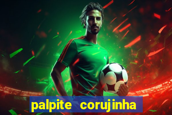 palpite corujinha de hoje